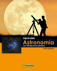 aprender astronomia con 100 ejercicios practicos - Jordi Lopesino
