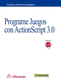 programe juegos con actionscript 3.0 - Francisco J. Arce Anguiano