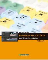 aprender premiere pro cc 2014 - con 100 ejercicios practicos