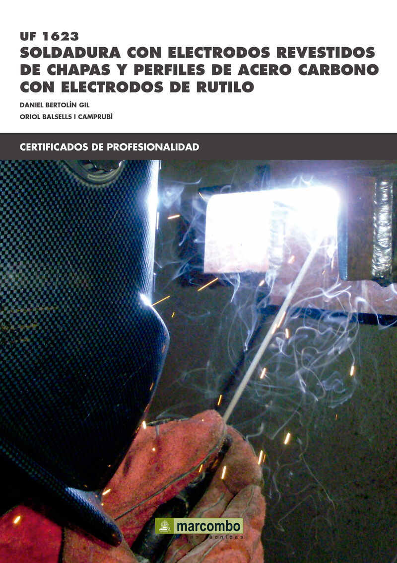 cp - soldadura con electrodos revestidos de chapas y perfiles de acero carbonico con electrodos de rutilo - uf1623 - Daniel Bertolin Gil