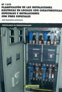 cp - planificacion de las instalaciones electricas en locales con caracteristicas especiales e instalaciones con fines especificos - uf1335