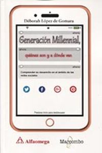 generacion millennial - quienes son y a donde van - Deborah Lopez De Gomara