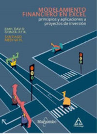 modelamiento financiero en excel - principios y aplicaciones a proyectos de inversion - Juan David Gonzalez R / Santiago Medina H.