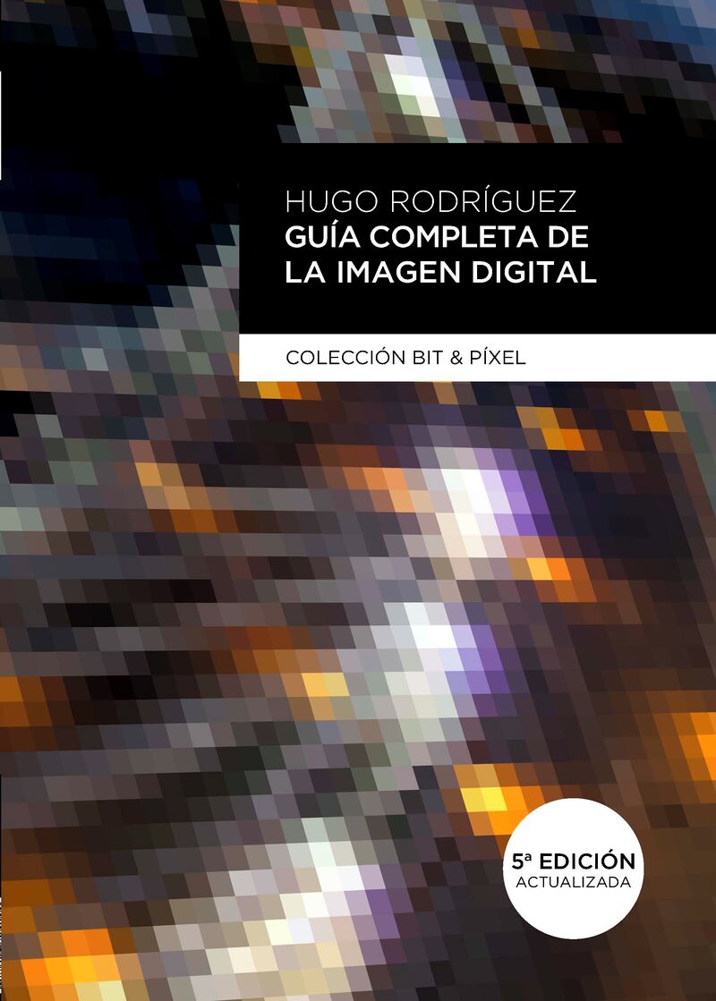 (5 ed) guia completa de la imagen digital - Hugo Rodriguez