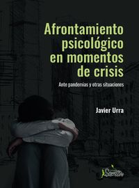 afrontamiento psicologico en momentos de crisis - ante pandemias y otras situaciones - Javier Urra
