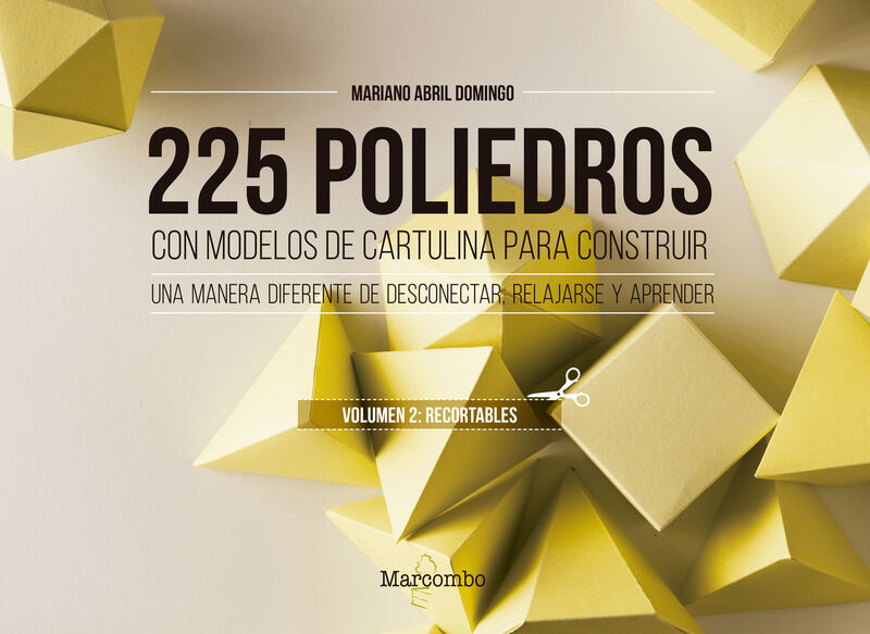 225 poliedros con modelos de cartulina para construir. volumen 2: recortables - Mariano Abril