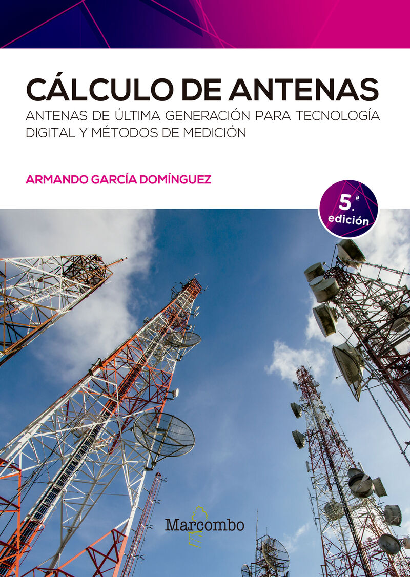 (5 ED) CALCULO DE ANTENAS - ANTENAS DE ULTIMA GENERACION PARA TECNOLOGIA DIGITAL Y METODOS DE MEDICION
