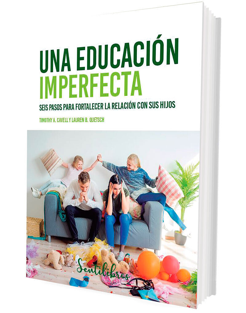 una educacion imperfecta - seis pasos para fortalecer la relacion con sus hijos - Timothy A. Cavell / Lauren B. Quetsch