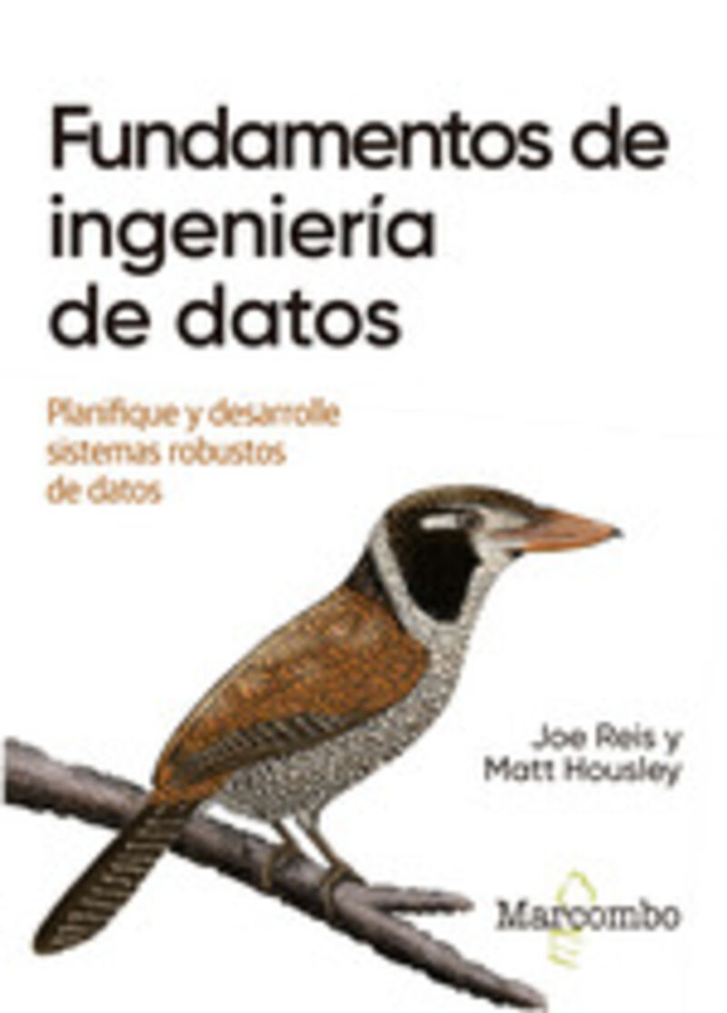 fundamentos de ingenieria de datos - planifique y desarrolle sistemas robustos de datos - Joe Reis / Housley Matt