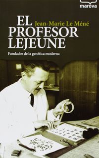profesor lejeune, el - fundador de la genetica moderna