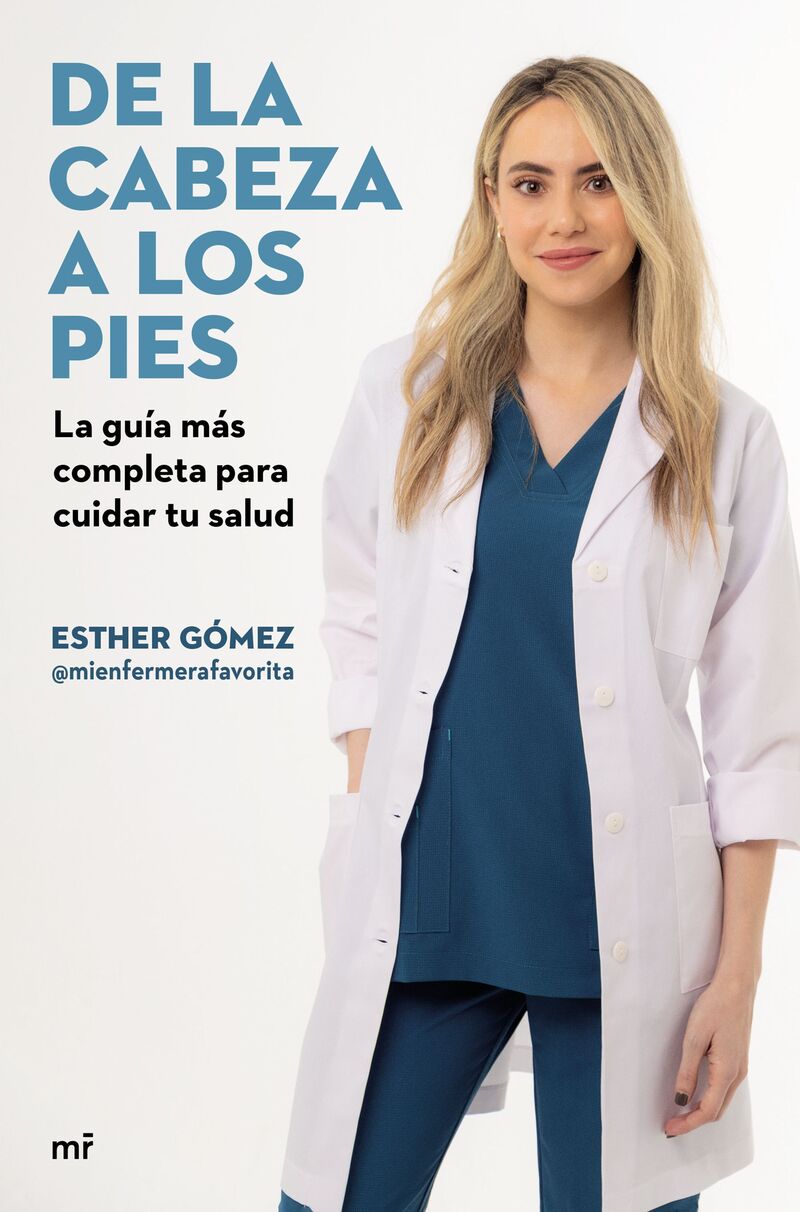 de la cabeza a los pies - la guia mas completa para cuidar tu salud - Esther Gomez / (@MIENFERMERAFAVORITA)