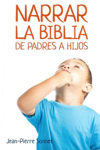 narrar la biblia de padres a hijos - Jean- Pierre Sonnet