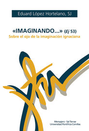 "imaginando... " (ej 53) - sobre el ojo de la imaginacion ignaciana