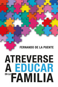 atreverse a educar en familia - Fernando De La Puente