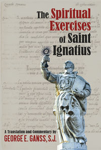 spiritual exercises of saint ignatius, the - George E. Ganss