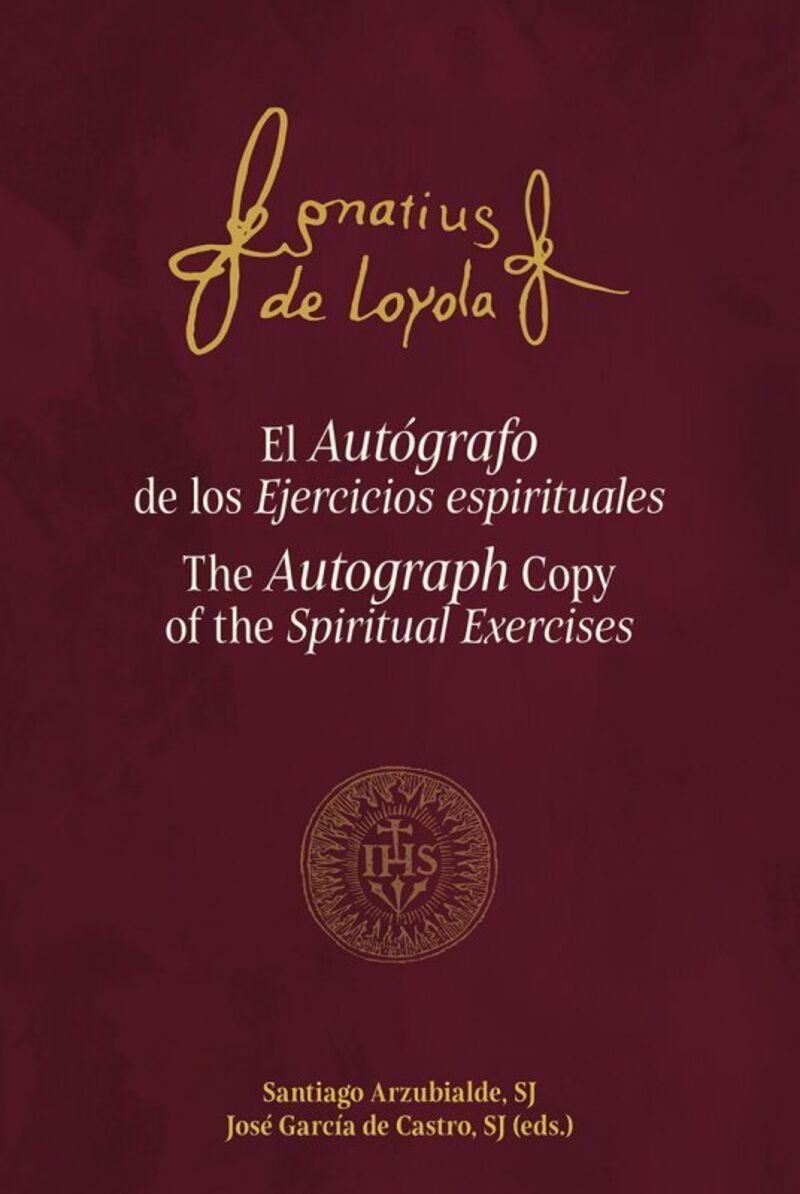 EL AUTOGRAFO DE LOS EJERCICIOS ESPIRITUALES = THE AUTOGRAPH COPY OF THE SPIRITUAL EXERCISES