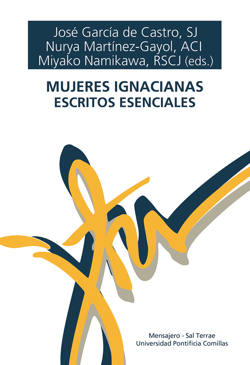 mujeres ignacianas - escritos esenciales - Jose Garcia De Castro / Nurya Martinez-Gayol