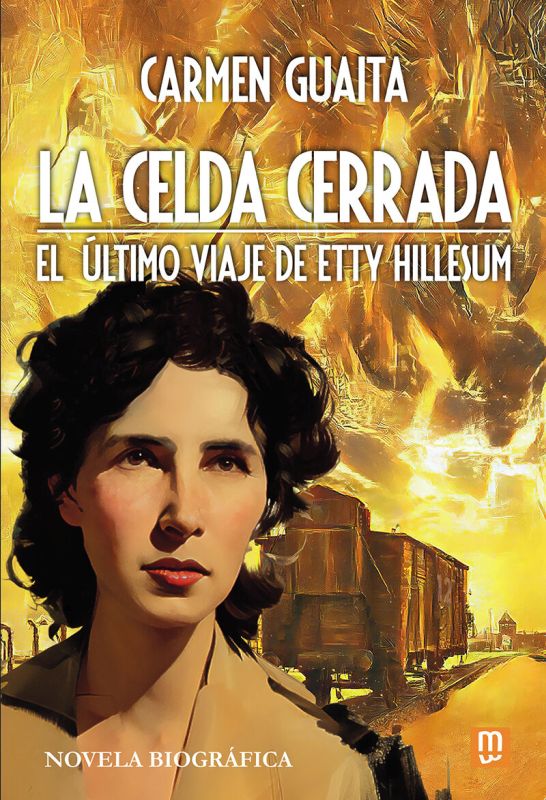 la celda cerrada - el ultimo viaje de etty hillesum - novela biografica - Carmen Guaita