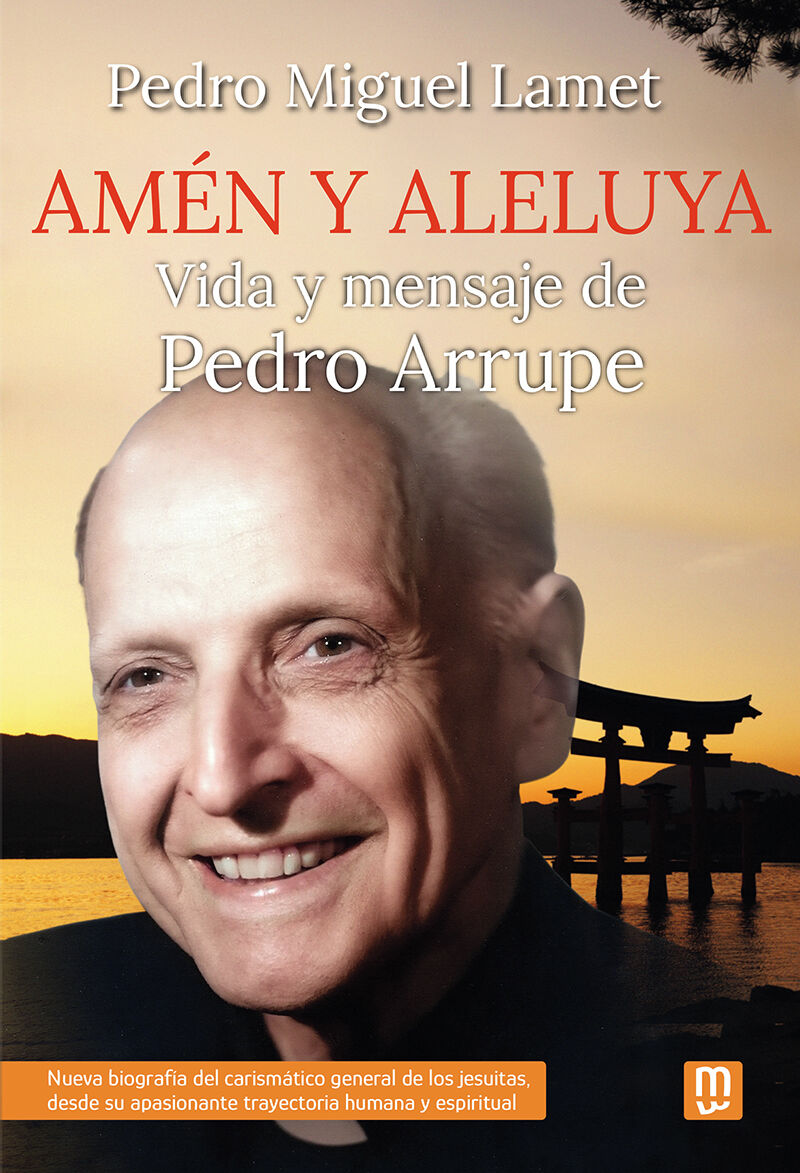 amen y aleluya - vida y mensaje de pedro arrupe - Pedro Miguel Lamet