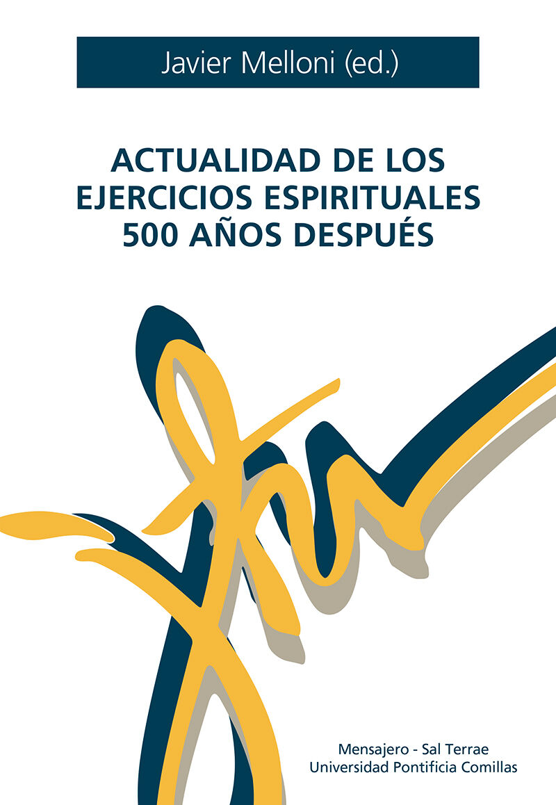 ACTUALIDAD DE LOS EJERCICIOS ESPIRITUALES 500 AÑOS DESPUES - ACTAS DEL SIMPOSIO (12-18 DE JUNIO DE 2022, MANRESA)
