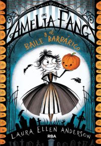 amelia fang 1 - el baile barbarico - Laura Ellen Anderson