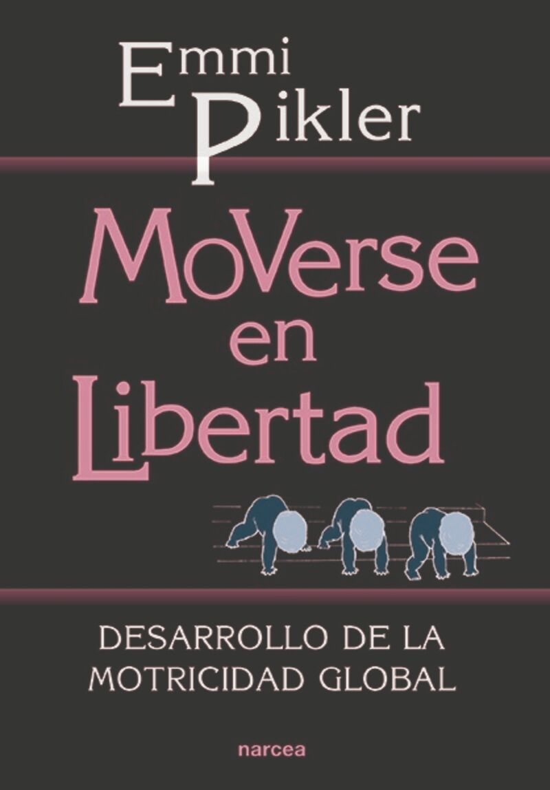 moverse en libertad - desarrollo de la motricidad global - Emmi Pikler