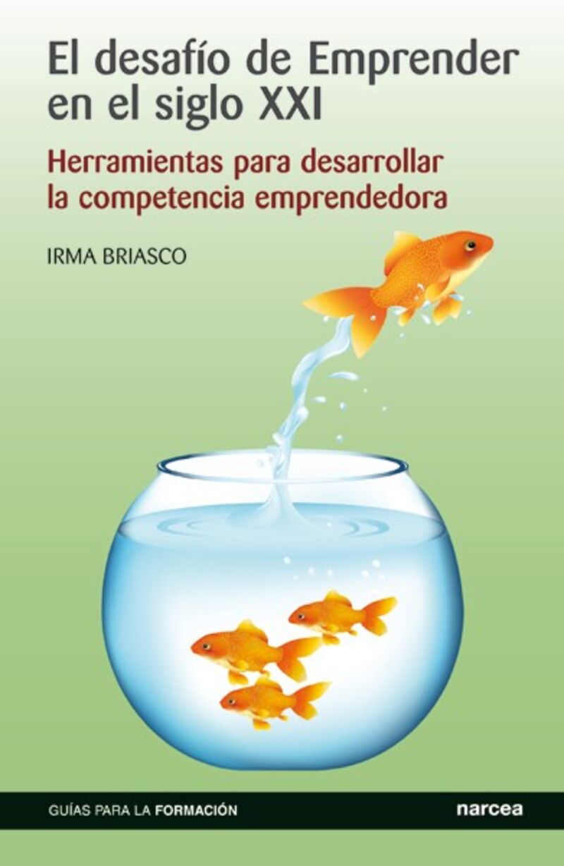 el desafio de emprender en el siglo xxi - herramientas para desarrollar la competencia emprendedora - Irma Briasco
