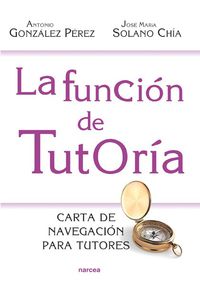 FUNCION DE TUTORIA, LA - CARTA DE NAVEGACION PARA TUTORES