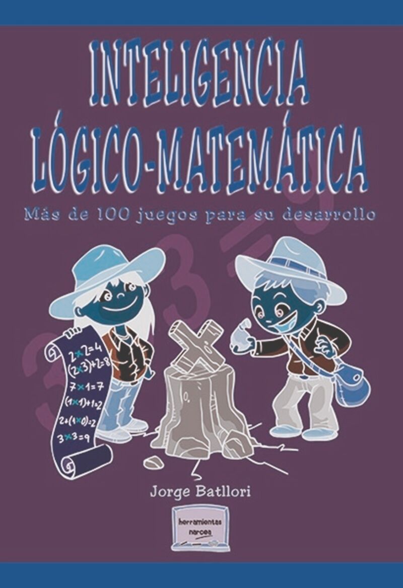 INTELIGENCIA LOGICO-MATEMATICA - MAS DE 100 JUEGOS PARA DESARROLLARLA