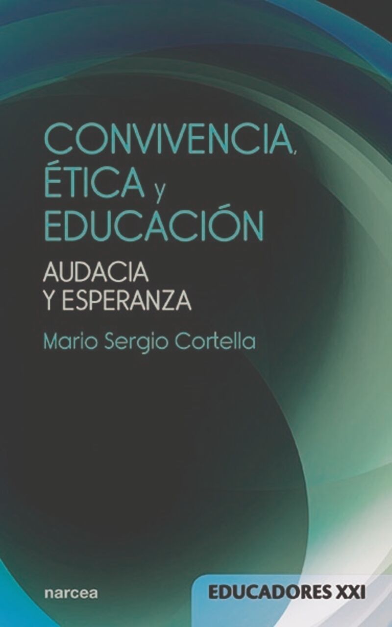 convivencia, etica y educacion - audacia y esperanza - Mario Sergio Cortella