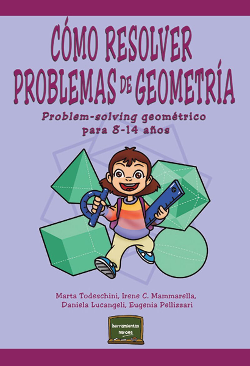 como resolver problemas de geometria = problem-solving geometrico para 8-14 años - Marta Todeschini / Irene Cristina Mammarella / [ET AL. ]