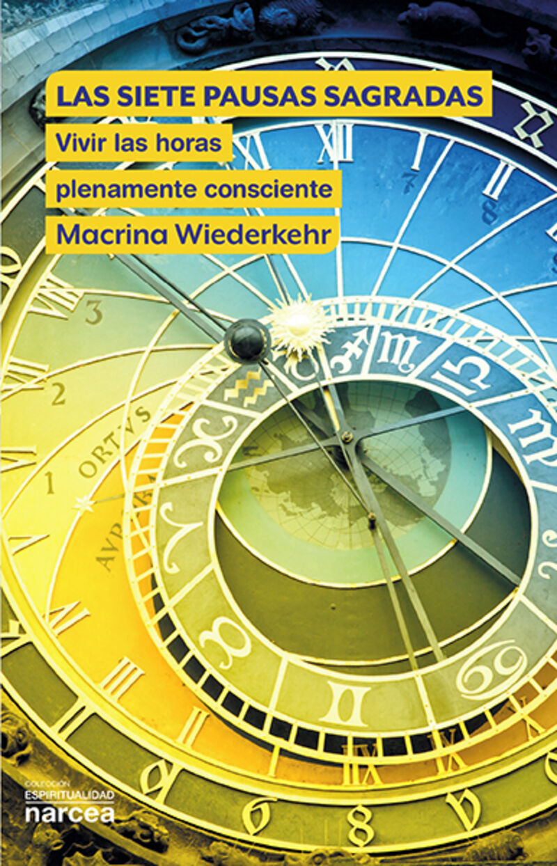 siete pausas sagradas, las - vivir las horas plenamente consciente - Macrina Wiederkehr