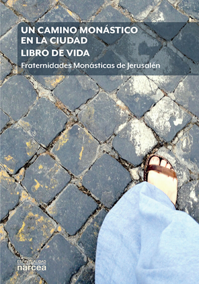 un camino monastico en la ciudad. libro de vida - fraternidades monasticas de jerusalen - Pierre-Marie Delfieux