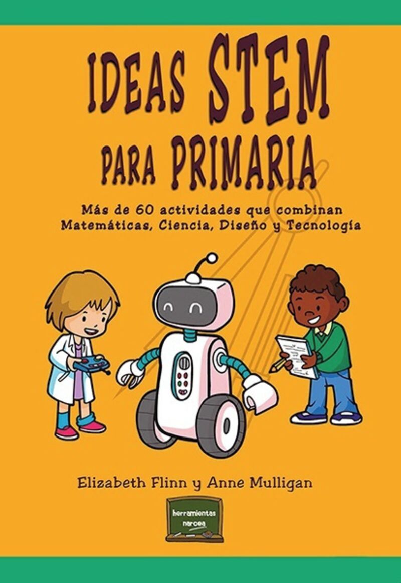 ideas stem para primaria - mas de 60 actividades que combinan matematicas, ciencia, diseño y tecnologia - Elizabeth Finn / Anne Mulligan