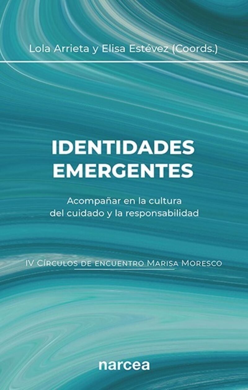 identidades emergentes - acompañar en la cultura del cuidado y la responsabilidad - Lola Arrieta Olmedo (coord. ) / Elisa Estevez Lopez (coord. )