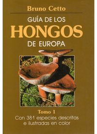 GUIA DE LOS HONGOS DE EUROPA (TOMO 1)