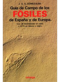 guia de campo de los fosiles de españa y de europa - J. A. Gomez-Alba Ruiz