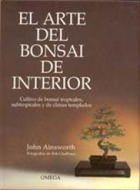 El arte del bonsai de interior - John Ainsworth