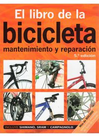 LIBRO DE LA BICICLETA, EL - MANTENIMIENTO Y REPARACION (5ª ED)