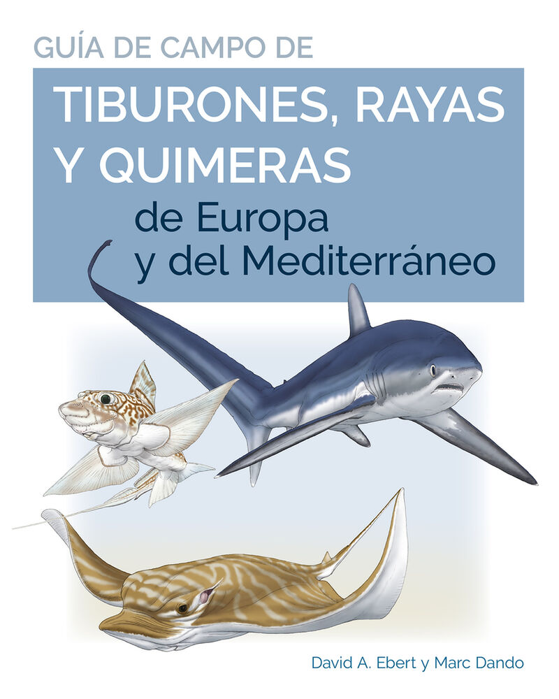 tiburones, rayas y quimeras de europa y del mediterraneo - David A. Ebert / Marc Dando