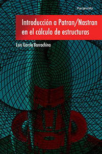 introduccion a patran nastran en el calculo de estructuras - Luis Garcia Barrachina
