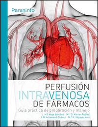 perfusion intravenosa de farmacos - guia practica de preparacion y manejo - Jose Maria Vega Sanchez / [ET AL. ]