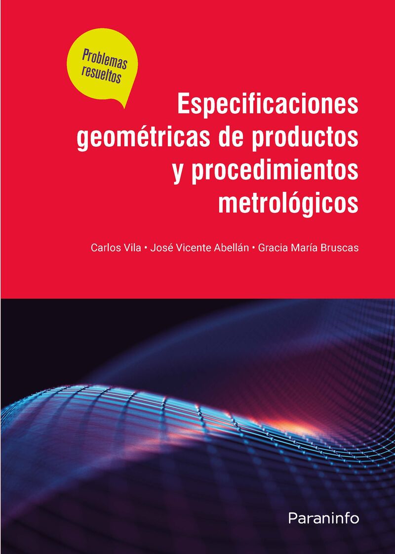 ESPECIFICACIONES GEOMETRICAS DE PRODUCTOS Y PROCEDIMIENTOS METROLOGICOS - PROBLEMAS RESUELTOS