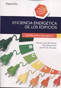 eficiencia energetica de los edificios. certificacion energetica - Javier Maria Rey Hernandez / Francisco Javier Rey Martinez / Eloy Velasco Gomez