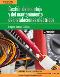 (2 ed) gs - gestion del montaje y mantenimiento de instalaciones electricas - Gregorio Morales Santiago