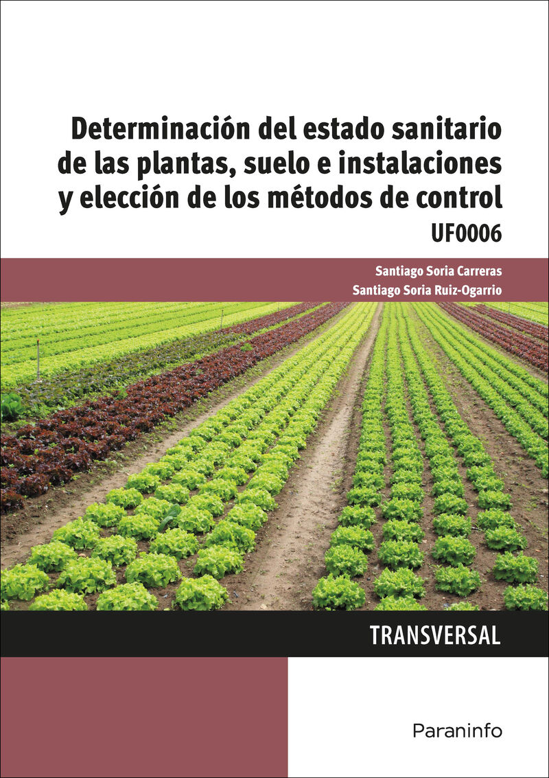 CP - DETERMINACION DEL ESTADO SANITARIO DE LAS PLANTAS, SUELO E INSTALACIONES Y ELECCION DE LOS METODOS DE CONTROL (UF0006)