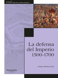 defensa del imperio, la (1500-1700) - Enrique Martinez Ruiz