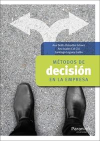 metodos de decision en la empresa - Ana Belen Rabadan Gomez / Ana Isabel Cid Cid / Santiago Leguey Galan