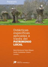 didacticas especificas aplicadas a traves del patrimonio local - Jose Manuel Perez Martin / Tamara Esquivel Martin / [ET AL. ]
