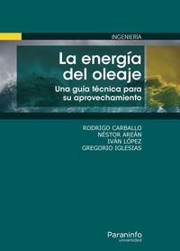 energia del oleaje, la - una guia tecnica para su aprovechamiento - Rodrigo Carballo Sanchez / Nestor Arean Varela / [ET AL. ]